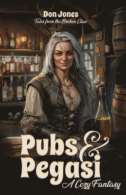 Pubs & Pegasi (Tales from the Broken Claw - a Cozy Fantasy) 1