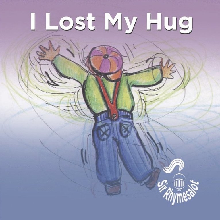 Sir Rhymesalot - I Lost My Hug, Inbunden