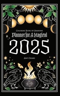 bokomslag Coloring Book of Shadows: Planner for a Magical 2025