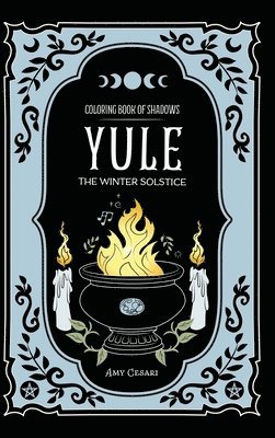 Coloring Book of Shadows: Yule the Winter Solstice