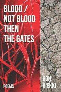 bokomslag Blood / Not Blood Then the Gates