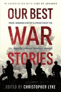 bokomslag Our Best War Stories: Prize-winning Poetry & Prose from the Col. Darron L. Wright Memorial Awards