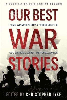 Our Best War Stories: Prize-winning Poetry & Prose from the Col. Darron L. Wright Memorial Awards 1
