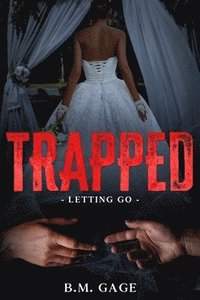 bokomslag Trapped: Letting Go