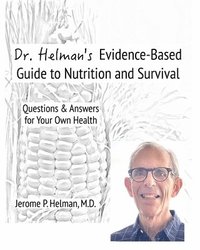 bokomslag Dr. Helman's Evidence-Based Guide to Nutrition and Survival
