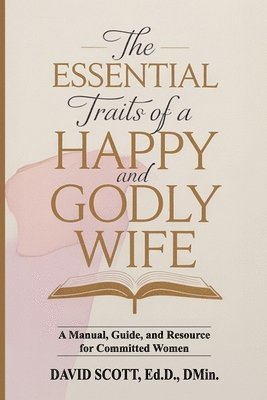 Essential Traits of a Happy and Godly Wife