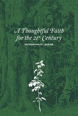 Philip L Barlow - Thoughtful Faith for the 21st Century, Häftad