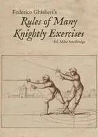 Federico Ghislieri, Mike Smallridge - Federico Ghislieri's Rules of Many Knightly Exercises, Inbunden. Tillgänglighet: Lägg i varukorg