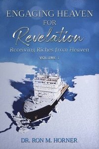 bokomslag Engaging Heaven for Revelation - Volume 1
