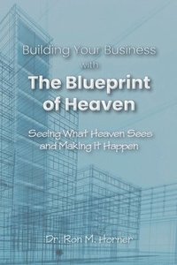 bokomslag Building Your Business with the Blueprint of Heaven