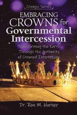 Embracing Crowns for Governmental Intercession
