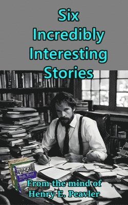 Six Incredibly Interesting Stories 1