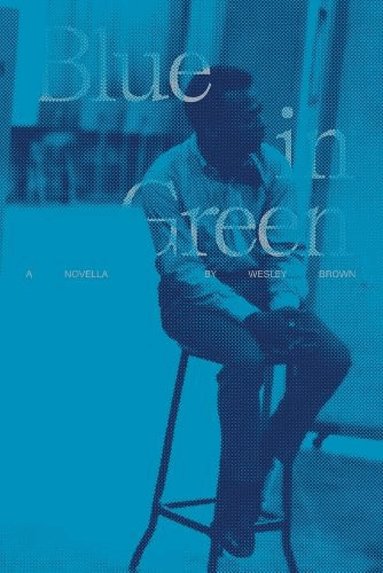 Wesley Brown - Blue in Green, Inbunden