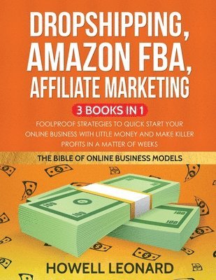 Dropshipping, Amazon FBA, Affiliate Marketing 3 Books in 1 1