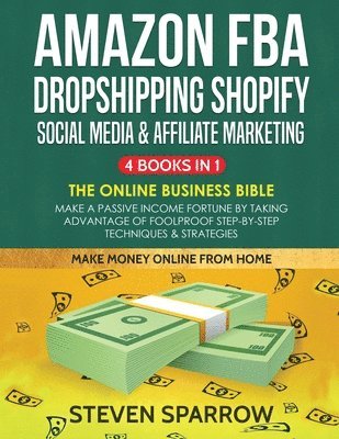 bokomslag Amazon FBA, Dropshipping Shopify, Social Media & Affiliate Marketing