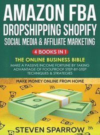 bokomslag Amazon FBA, Dropshipping, Shopify, Social Media & Affiliate Marketing