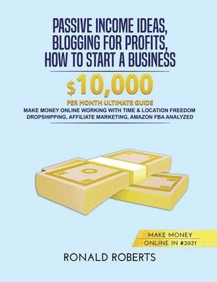 Passive Income Ideas, Blogging for Profits, How to Start a Business in #2021 1