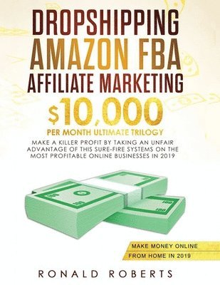 Dropshipping, Amazon FBA, Affiliate Marketing 1