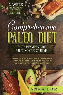 bokomslag The Comprehensive Paleo Diet for Beginners Ultimate Guide