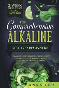 bokomslag The Comprehensive Alkaline Diet For Beginners