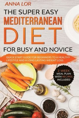 bokomslag The Super Easy Mediterranean Diet for Busy and Novice