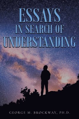 Essays in Search of Understanding 1