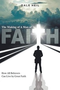 bokomslag The Making of a Man of Faith