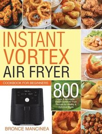 bokomslag Instant Vortex Air Fryer Cookbook for Beginners
