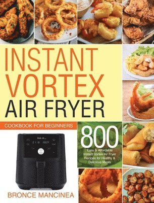 Instant Vortex Air Fryer Cookbook for Beginners 1