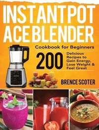 bokomslag Instant Pot Ace Blender Cookbook for Beginners