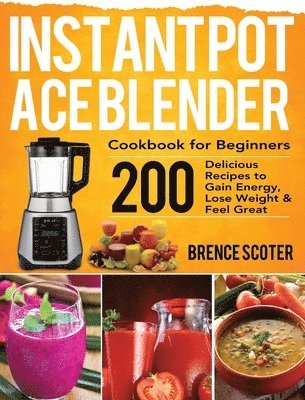 Instant Pot Ace Blender Cookbook for Beginners 1