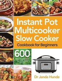 bokomslag Instant Pot Multicooker Slow Cooker Cookbook for Beginners