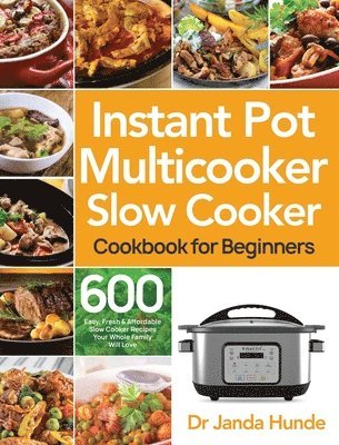 bokomslag Instant Pot Multicooker Slow Cooker Cookbook for Beginners