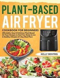 bokomslag Plant-Based Air Fryer Cookbook for Beginners