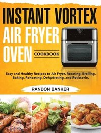 bokomslag Instant Vortex Air Fryer Oven Cookbook