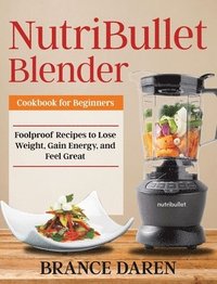 bokomslag NutriBullet Blender Cookbook for Beginners