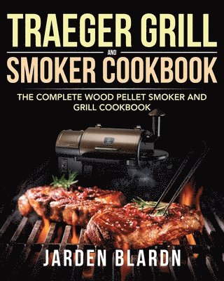 Traeger Grill & Smoker Cookbook 1