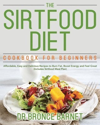 bokomslag The Sirtfood Diet Cookbook for Beginners