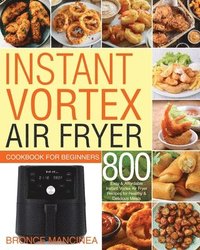 bokomslag Instant Vortex Air Fryer Cookbook for Beginners