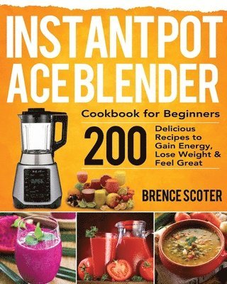 Instant Pot Ace Blender Cookbook for Beginners 1