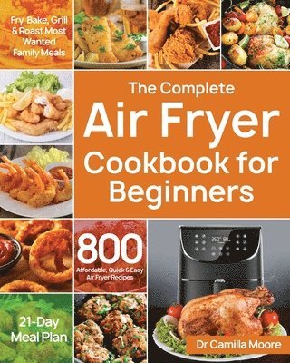 Dr Camilla Moore - Complete Air Fryer Cookbook for Beginners, Häftad