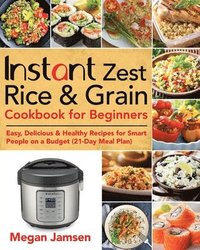 bokomslag Instant Zest Rice & Grain Cookbook for Beginners