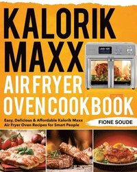 bokomslag Kalorik Maxx Air Fryer Oven Cookbook