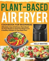 bokomslag Plant-Based Air Fryer Cookbook for Beginners