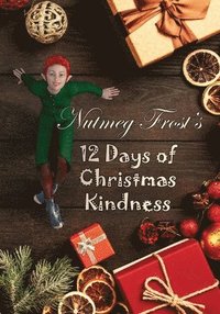 bokomslag Nutmeg Frost's 12 Days of Christmas Kindness