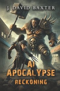 bokomslag AI Apocalypse Reckoning: An Apocalyptic LitRPG Adventure