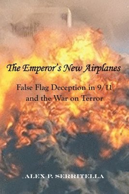 The Emperor's New Airplanes: False Flag Deception in 9/11 and the War on Terror 1