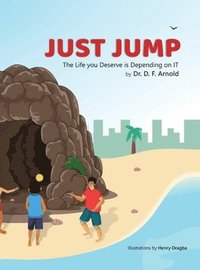 bokomslag Just Jump: The Life You Deserve is Depending on IT