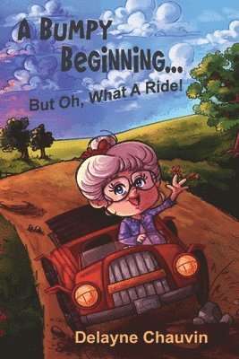 bokomslag A Bumpy Beginning - But Oh, What A Ride!: A Memoir