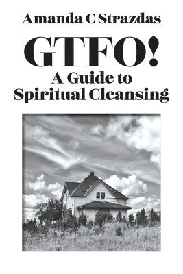 GTFO! A Guide to Spiritual Cleansing 1